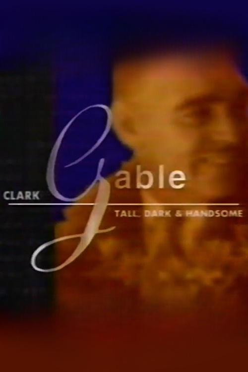 Постер Clark Gable: Tall, Dark, and Handsome